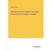 Message from the President of the United States to the Two Houses of Congress - Paperback