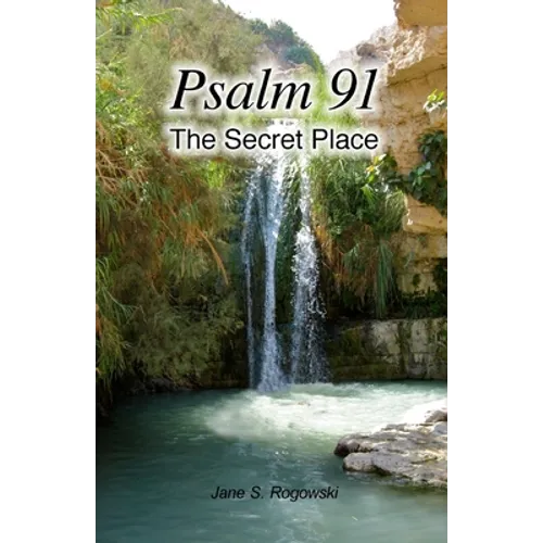 Psalm 91 -- The Secret Place - Paperback