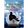 I Was Blind, But Now I See: A Chilling Escape from the Mask of Islam, Into the New Found Light - Hardcover