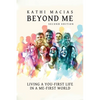 Beyond Me: Living a You-First Life in a Me-First World - Paperback