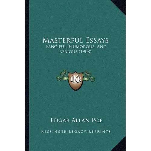 Masterful Essays: Fanciful, Humorous, And Serious (1908) - Paperback