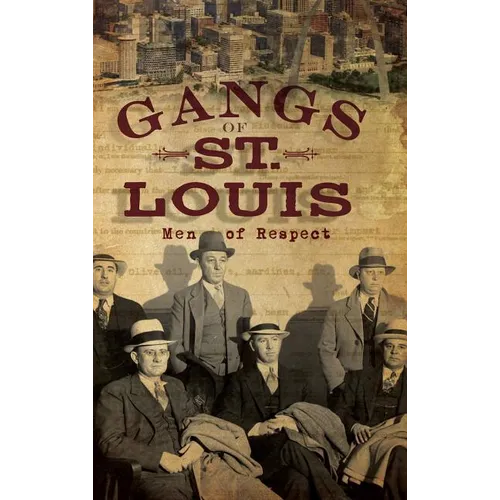 Gangs of St. Louis: Men of Respect - Hardcover