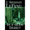 In a Glass Darkly by Joseph Sheridan Le Fanu, Fiction, Literary, Horror, Fantasy - Hardcover