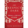 The Respect Dare: A Small Group Leader's Guide - Paperback