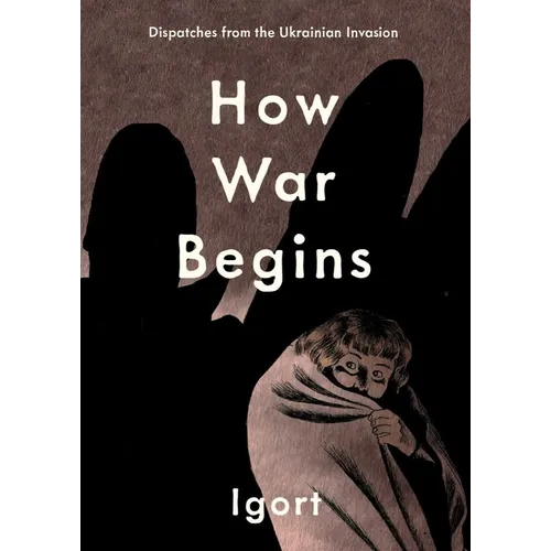 How War Begins: Dispatches from the Ukrainian Invasion - Hardcover