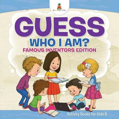 Guess Who I Am? Famous Inventors Edition Activity Books For Kids 8 - Paperback