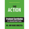 Take Action: Treatment Coordination for a Successful Dental Practice - Paperback