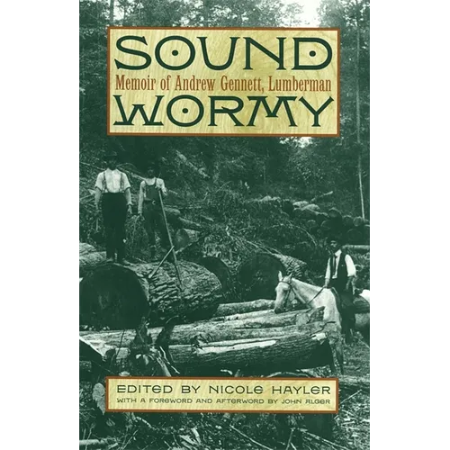 Sound Wormy: Memoir of Andrew Gennett, Lumberman - Paperback