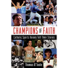 Champions of Faith: Catholic Sports Heroes Tell Their Stories - Paperback