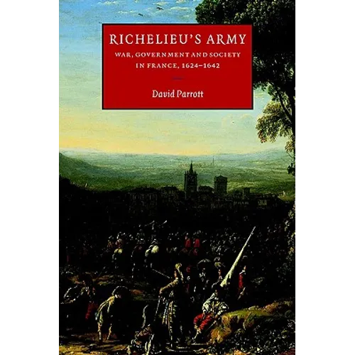 Richelieu's Army: War, Government and Society in France, 1624 1642 - Paperback