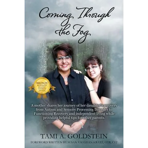 Coming Through the Fog: A Mother Shares Her Journey of Her Daughter's Recovery from Autism and Sensory Processing Disorder to Functioning Reco - Paperback