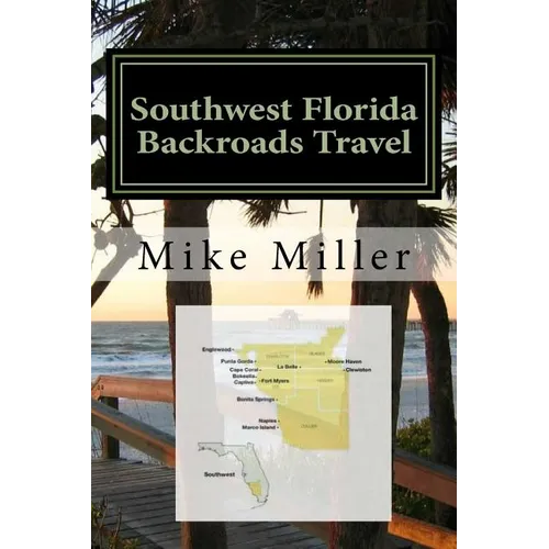 Southwest Florida Backroads Travel: Day Trips Off The Beaten Path - Paperback