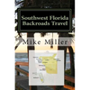 Southwest Florida Backroads Travel: Day Trips Off The Beaten Path - Paperback