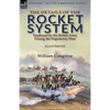 The Details of the Rocket System Employed by the British Army During the Napoleonic Wars - Paperback