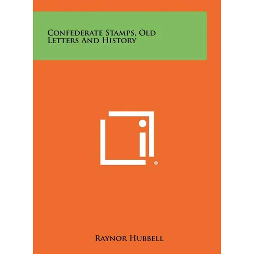 Confederate Stamps, Old Letters And History - Hardcover