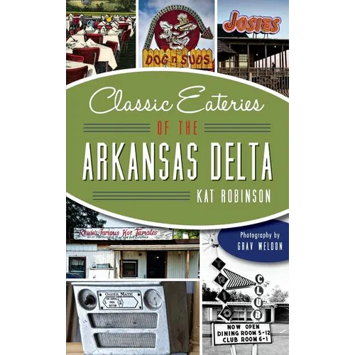 Classic Eateries of the Arkansas Delta - Hardcover