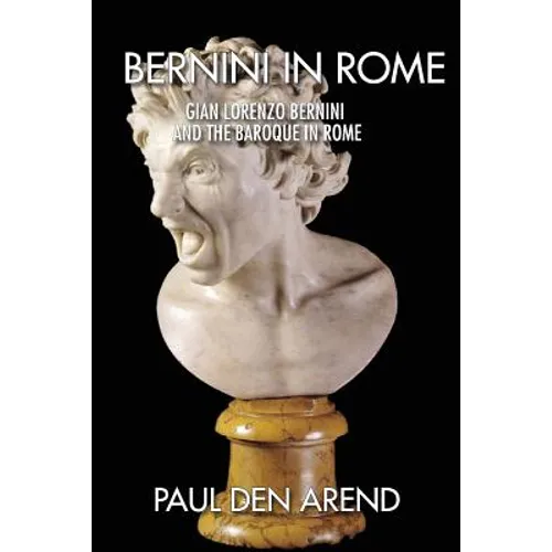 Bernini in Rome: Gian Lorenzo Bernini and the Baroque in Rome - Paperback