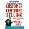 Customer Centered Selling: Sales Techniques for a New World Economy - Paperback