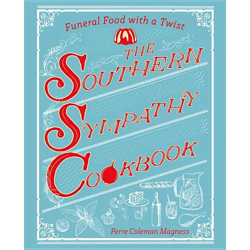 The Southern Sympathy Cookbook: Funeral Food with a Twist - Paperback