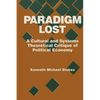 Paradigm Lost: Cultural and Systems Theoretical Critique of Political Economy - Paperback