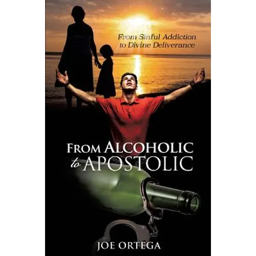 From Alcoholic to Apostolic - Paperback