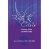 Faith in Crisis: Loving Your ADHD Child - Paperback
