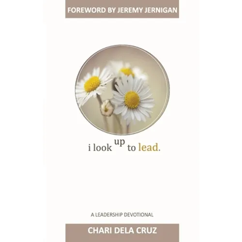I Look Up to Lead: A Leadership Devotional - Paperback