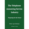 The Telephone Answering Service Industry: Preparing for the Future - Paperback