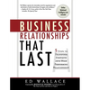 Business Relationships That Last: 5 Steps to Transform Contacts into High Performing Relationships - Paperback