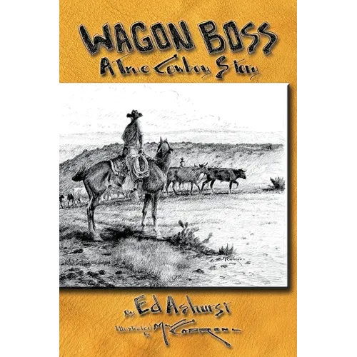 Wagon Boss: A True Cowboy Story - Paperback