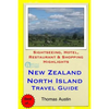 New Zealand, North Island Travel Guide: Sightseeing, Hotel, Restaurant & Shopping Highlights - Paperback