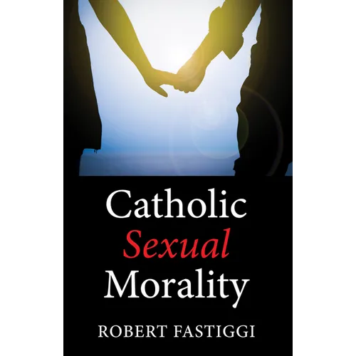 Catholic Sexual Morality - Paperback