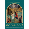 God the Son: What John's Portrait of Jesus Means and Why It Matters - Hardcover