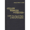 Fellow Workers and Friends: I.W.W. Free-Speech Fights as Told by Participants - Hardcover