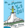 Oh, the Mountains You'll Ski!: A Ski Parody by Dr. Chutes - Hardcover