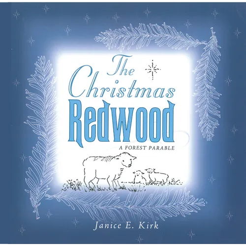 The Christmas Redwood: A Forest Parable - Hardcover