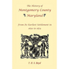 The History of Montgomery County, Maryland, From Its Earliest Settlement in 1650 to 1879 - Paperback