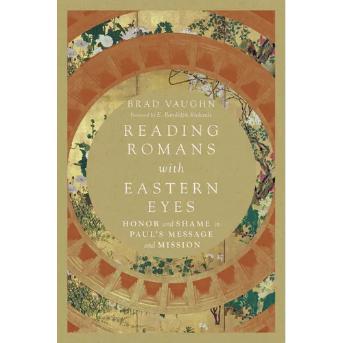 Reading Romans with Eastern Eyes: Honor and Shame in Paul's Message and Mission - Paperback
