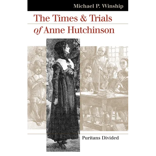 The Times and Trials of Anne Hutchinson: Puritans Divided - Paperback