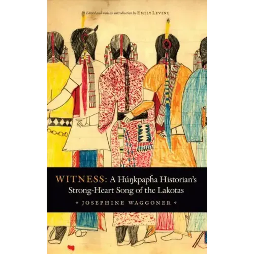 Witness: A Hunkpapha Historian's Strong-Heart Song of the Lakotas - Hardcover