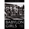 Babylon Girls: Black Women Performers and the Shaping of the Modern - Paperback