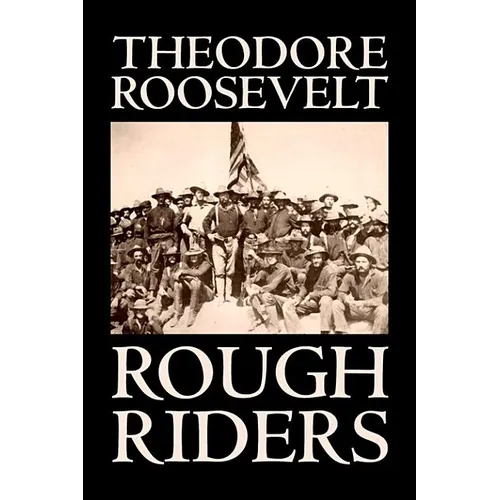 Rough Riders by Theodore Roosevelt, Biography & Autobiography - Historical - Hardcover