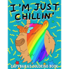 I'm Just Chillin': Capybaras Coloring Book for Kids - Paperback