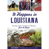 It Happens in Louisiana: Peculiar Tales, Traditions & Recipes from the Bayou - Paperback