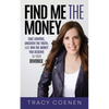 Find Me the Money: Take Control, Uncover the Truth, and Win the Money You Deserve in Your Divorce - Paperback