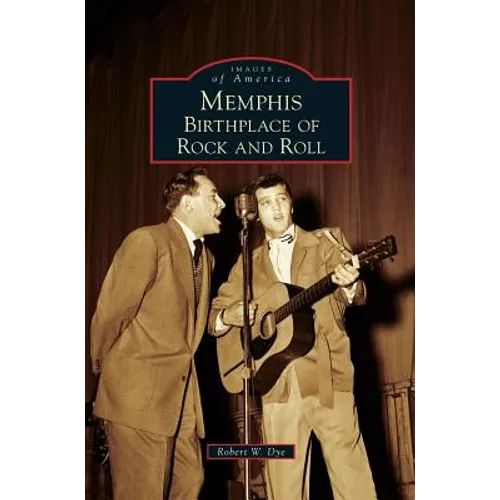 Memphis: Birthplace of Rock and Roll - Hardcover