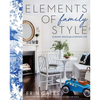 Elements of Family Style: Elegant Spaces for Everyday Life - Hardcover