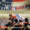 Why Was There An American Revolution? History Non Fiction Books for Grade 3 Children's History Books - Paperback