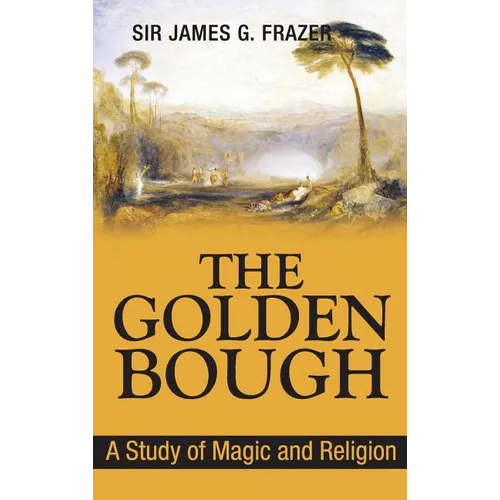 The Golden Bough: A Study of Magic and Religion - Hardcover