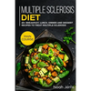 Multiple Sclerosis Diet: MAIN COURSE - 60+ Breakfast, Lunch, Dinner and Dessert Recipes to treat Multiple Sclerosis - Paperback
